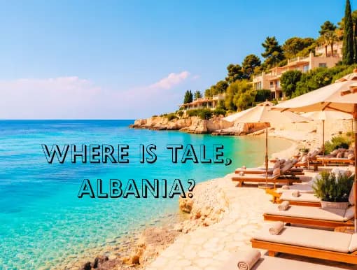 Where Is Tale, Albania?