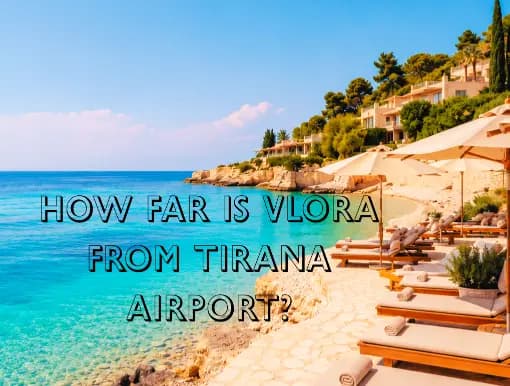 How Far Is Vlora From Tirana Airport | Fundway
