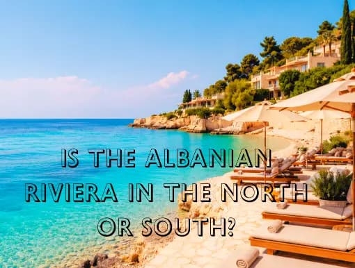 Is the Albanian Riviera in the North or South | Fundway